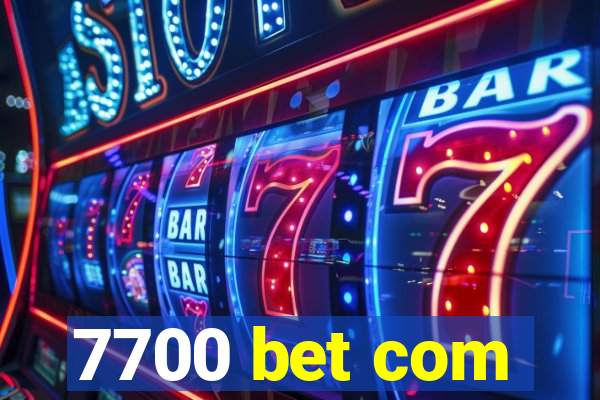 7700 bet com